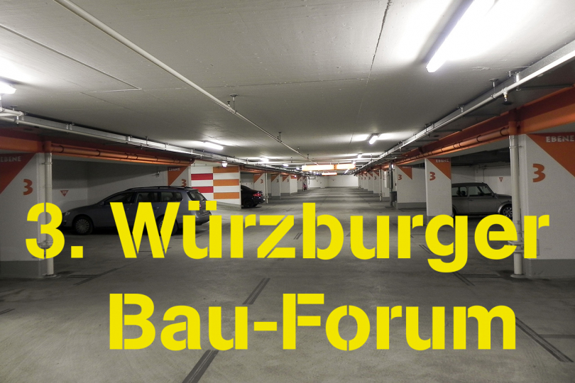 3. Würzburger Bau-Forum "Tiefgaragen und Weiße Wannen" am 11. April 2018