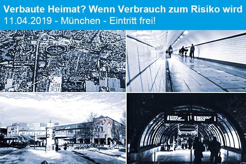 Verbaute Heimat? Wenn Verbrauch zum Risiko wird - 11.04.2019 - München