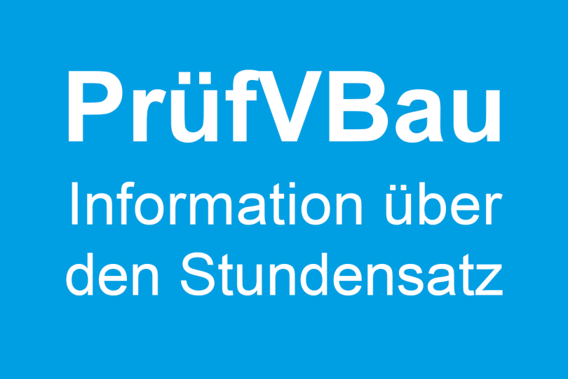 Information über den Stundensatz nach § 31 Abs. 5 PrüfVBau