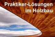Praktiker-Lösungen im Holzbau: Seminar am 1. Juli in München