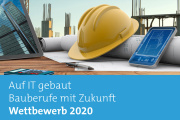 Wettbewerb „Auf IT gebaut“ - Wer ist Deutschlands bestes Bautalent?