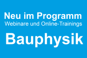 Neu im Programm: Webinare und Online-Trainings zur Bauphysik