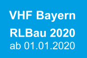 VHF Bayern: RLBau 2020 tritt am 1. Januar 2020 in Kraft