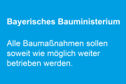 Baumaßnahmen der Bayerischen Staatsbauverwaltung sollen möglichst weiter betrieben werden