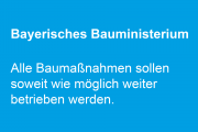 Baumaßnahmen der Bayerischen Staatsbauverwaltung sollen möglichst weiter betrieben werden