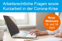 Neue Webinare: Kurzarbeit sowie arbeitsrechtlichen Fragen in der Corona-Krise