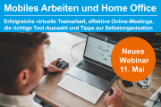 Neues Webinar: Mobiles Arbeiten und Home-Office - Erfolgreiche Teamarbeit, Online-Meetings und Selbstorganisation