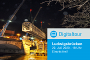 Digitaltour: Generalinstandsetzung der Ludwigsbrücken - 22.07.2020 - Online