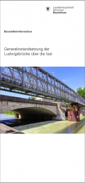 Baustelleninfo: Generalinstandsetzung der Ludwigsbrücke über die Isar