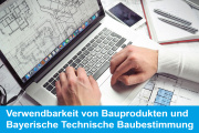 Verwendbarkeit von Bauprodukten und die neue Bayerische Technische Baubestimmung (BayTB) - 10.02.2021 - Online-Seminar