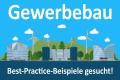 Gewerbebau: Best-Practice-Beispiele gesucht!