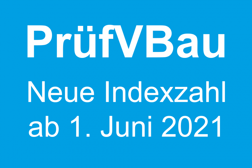 PrüfVBau: Neue Indexzahl und fortgeschriebene anrechenbare Bauwerte ab 1. Juni 2021