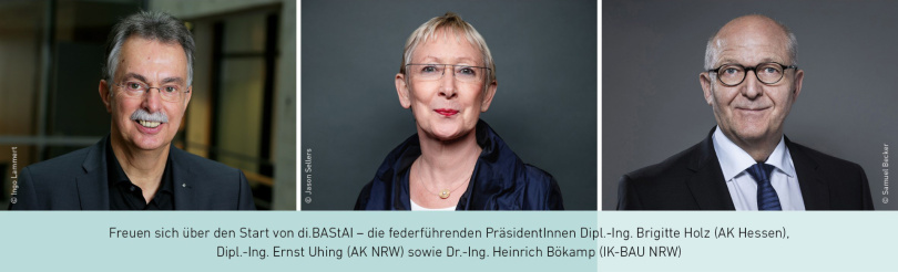 Freuen sich über den Start von di .BAStAI - die federführenden Präsidentinnen Dipl.-Ing. Brigitte Holz (AK Hessen), Dipl.-Ing. Ernst Uhing (AK NRW) sowie Dr.-lng. Heinrich Bökamp (IK-BAU NRW)