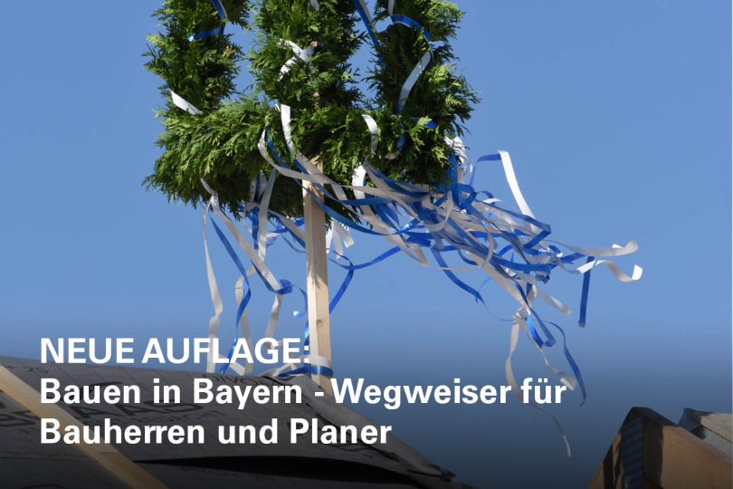 Aktualisierte Neuauflage: Bauen in Bayern - Wegweiser für Bauherren und Planer