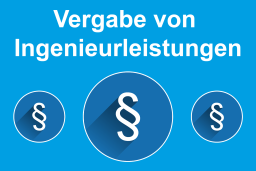 Aktuelle Entwicklungen zur Vergabe von Ingenieurleistungen (Online-Seminar) 02.05.2023 , 15:00 - 17:00 Uhr, Internet