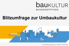 Blitzumfrage der Bundestiftung Baukultur zur Umbaukultur