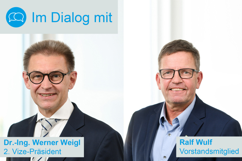 Im Dialog mit 2. Vize-Präsident Dr.-Ing. Werner Weigl und Vorstand Dipl.-Ing.(FH) Ralf Wulf - 20.04.2022 - Online - Kostenfrei!