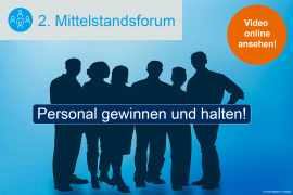 2. Mittelstandsforum: Personal gewinnen und halten - Video online!