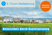  5. Forum Stadtplanung: Naturschutz durch Bauleitplanung - 13.10.2022 - Augsburg - Kostenfrei!