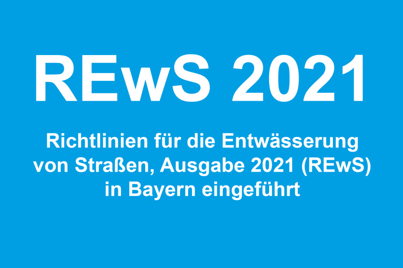 Richtlinien für die Entwässerung von Straßen, Ausgabe 2021 (REwS) in Bayern eingeführt