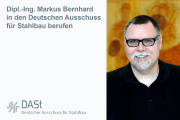 Dipl.-Ing. Markus Bernhard in den Deutschen Ausschuss für Stahlbau (DASt) berufen