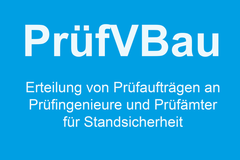 Vollzug der PrüfVBau: Erteilung von Prüfaufträgen an Prüfingenieure und Prüfämter für Standsicherheit