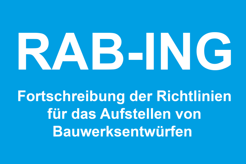 Fortschreibung der Richtlinien für das Aufstellen von Bauwerksentwürfen (RAB-ING)