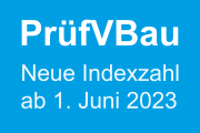 PrüfVBau: Neue Indexzahl und fortgeschriebene anrechenbare Bauwerte ab 1. Juni 2023