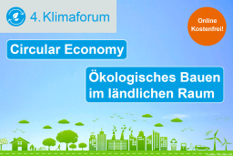 4. Klimaforum: Circular Economy und ökologisches Bauen im ländlichen Raum - 20.07.2023 - Online - Kostenfrei!