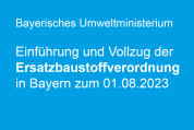 Einführung und Vollzug der Ersatzbaustoffverordnung (EBV) in Bayern