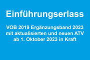 Einführungserlass zur VOB 2019 Ergänzungsband 2023 mit aktualisierten und neuen ATV - Ab 1. Oktober 2023 in Kraft