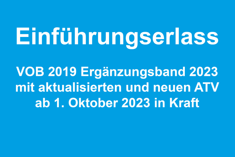 Einführungserlass zur VOB 2019 Ergänzungsband 2023 mit aktualisierten und neuen ATV - Ab 1. Oktober 2023 in Kraft