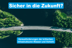 Sicher in die Zukunft? Herausforderungen der kritischen Infrastrukturen Wasser und Verkehr - 26./27.04.2024 - Tutzing