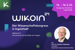 WIKOIN - Wissenschaftskongress Ingolstadt: Green City - 14.-16.05.2024 - Ingolstadt