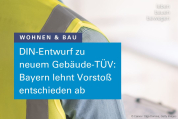 DIN-Entwurf zu neuem Gebäude-TÜV: Bayern lehnt Vorstoß entschieden ab