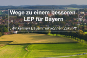 Ein neues Raumkonzept für Bayern: Starke Allianz für ein zukunftsfähiges Landesentwicklungsprogramm