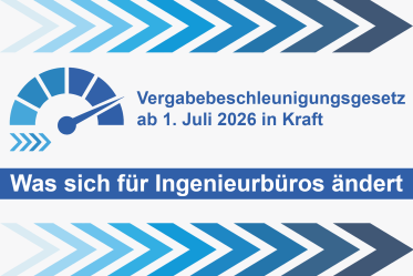 Vergabebeschleunigungsgesetz ab 1. Juli 2026 in Kraft: Was sich für Ingenieurbüros ändert