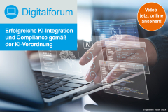 Digitalforum: Erfolgreiche KI-Integration und Compliance gemäß der KI-Verordnung - Video jetzt online!