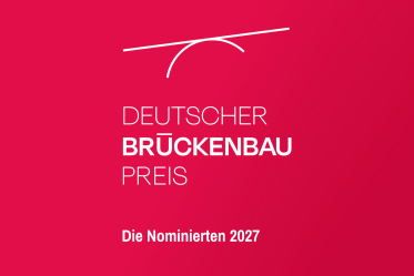 Deutscher Brückenbaupreis 2027: Diese sechs Bauwerke sind nominiert