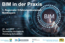 BIM in der Praxis: 1. Regionaler Erfahrungsaustausch Nordbayern - 25.07.2023 - Würzburg - Kostenfrei!