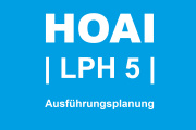HOAI - LPH 5 Ausführungsplanung - 04.12.2023 - München