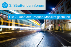 3. Straßenbahnforum: Die Zukunft der urbanen Mobilität gestalten - 24.-25.02.2026 - München