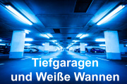 Tiefgaragen und Weiße Wannen