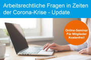 Arbeitsrechtliche Fragen in Zeiten der Corona-Krise - Update - 26.01.2022 - Online-Seminar für Mitglieder kostenfrei     