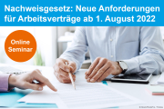 Nachweisgesetz: Neue Anforderungen für Arbeitsverträge ab 01.08.2022 (Online-Seminar) 
