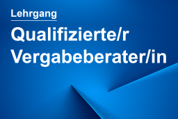 Lehrgang: Qualifizierte/r Vergabeberater/in - Drei neue Lehrgangstermine!