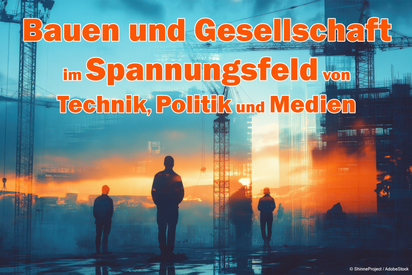 34. Bayerischer Ingenieuretag: Bauen und Gesellschaft im Spannungsfeld von Technik, Politik und Medien