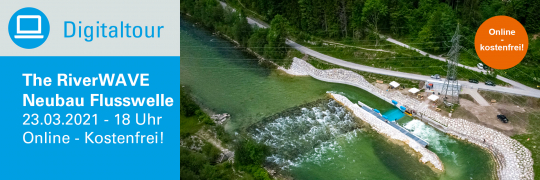 Digitaltour: The RiverWAVE - Neubau Flusswelle - 23.03.2021 - Online - Kostenfrei
