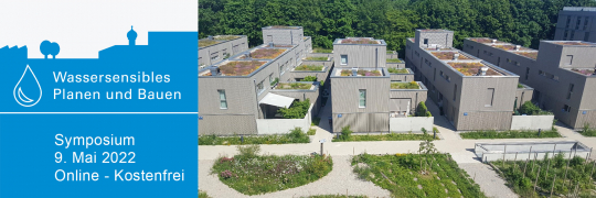 Symposium: Wassersensibles Planen und Bauen - 09.05.2022 - Online - Kostenfrei!