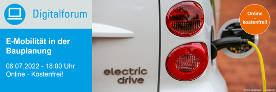 Digitalforum: E-Mobilität in der Bauplanung - 06.07.2022 - Online - Kostenfrei